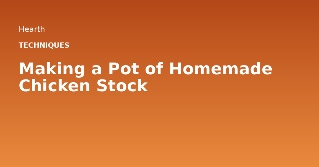 Making a Pot of Homemade Chicken Stock