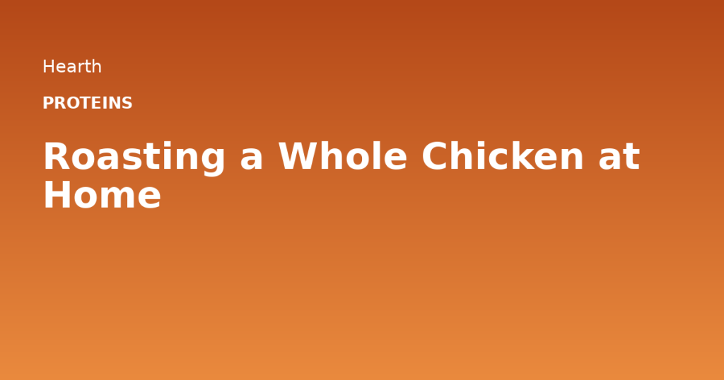 Roasting a Whole Chicken at Home