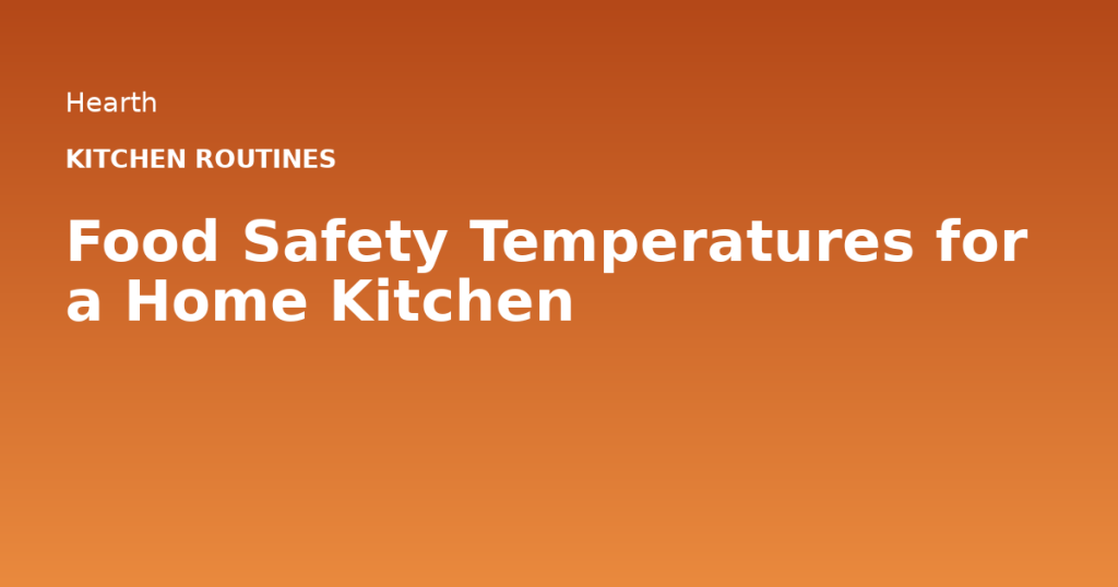 Food Safety Temperatures for a Home Kitchen